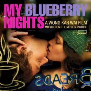 Мои черничные ночи - саундтрек к фильму Вонга Кар Вая, My Blueberry Nights Soundtrack